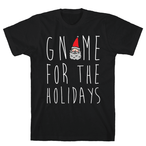 gnome for the holidays t shirt