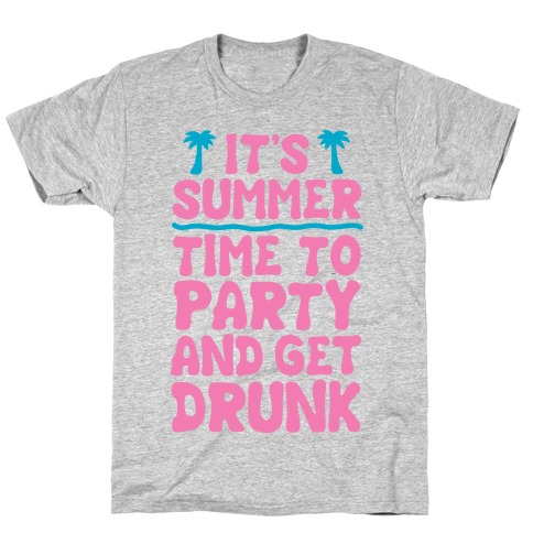 Time To Party and Get Drunk T-Shirt