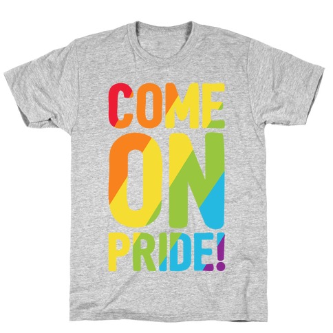 Come On Pride T-Shirt