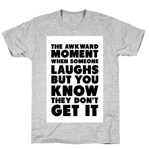 The Awkward Laugh T-Shirt