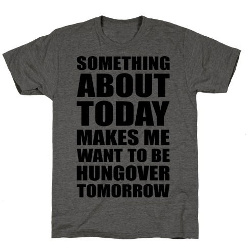 Hungover Tomorrow T-Shirt