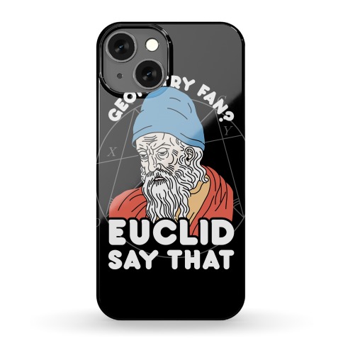 Geometry Fan? Euclid Say That Phone Case