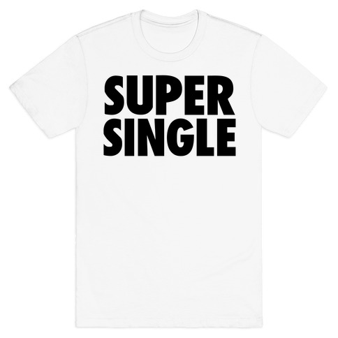 Super Single T-Shirt