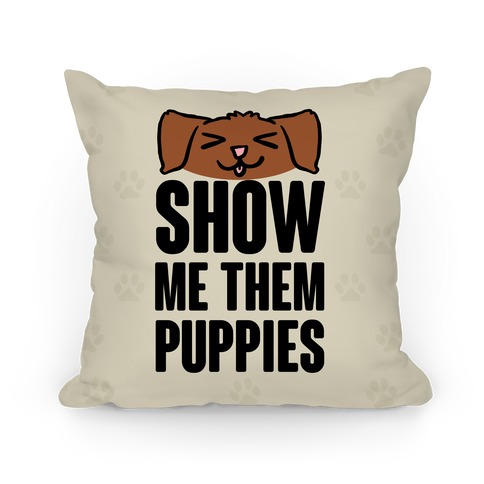 Show Me Them Puppies Pillow