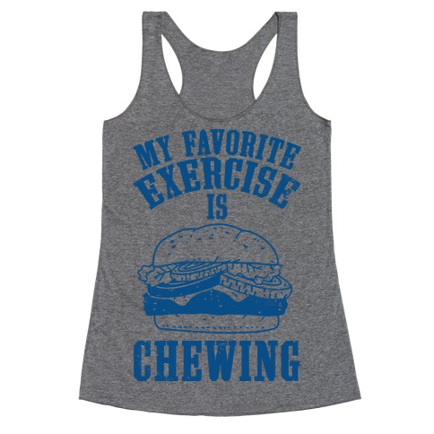 My Favorite Exercise is Chewing Racerback Tank Top