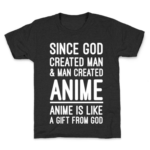 Anime is Like a Gift From God Kids T-Shirt
