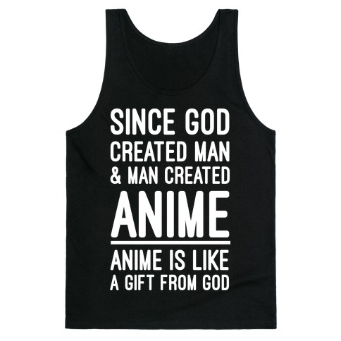 Anime is Like a Gift From God Tank Top