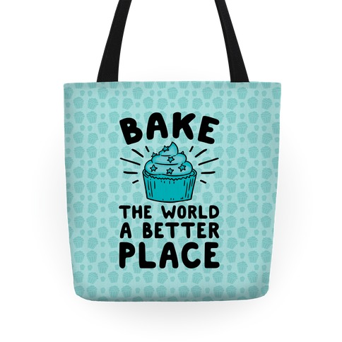 Bake The World A Better Place Tote