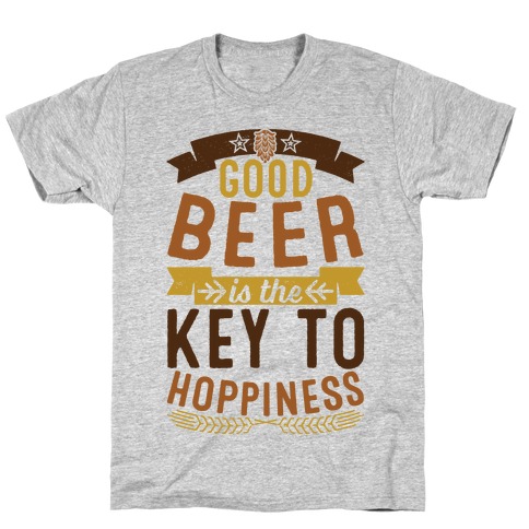 Good Beer Is The Key To Hoppiness T-Shirt