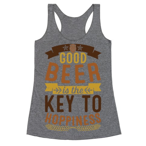Good Beer Is The Key To Hoppiness Racerback Tank Top