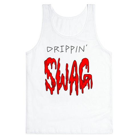 Drippin Swag Tank Top