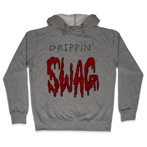 Drippin Swag Hooded Sweatshirt