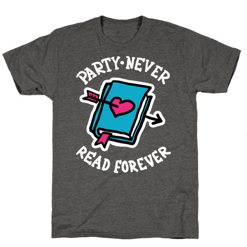 Party Never Read Forever T-Shirt