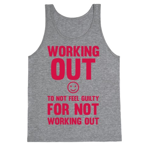 Working Out To Not Feel Guilty Tank Top