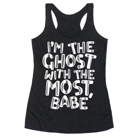 I'm The Ghost With The Most, Babe Racerback Tank Top