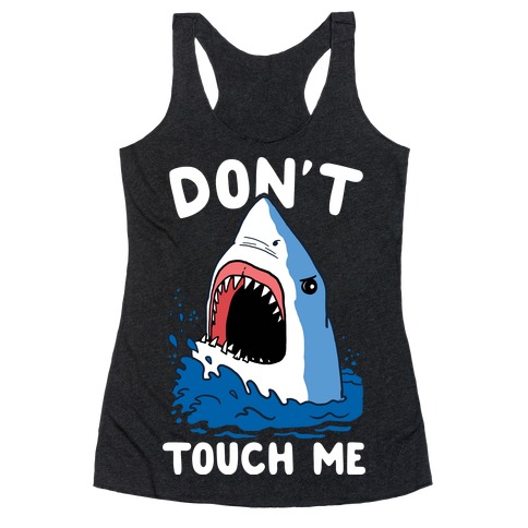 Don't TOuch ME Racerback Tank Top