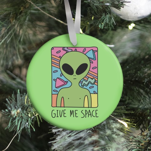 Give Me Space Alien Ornament