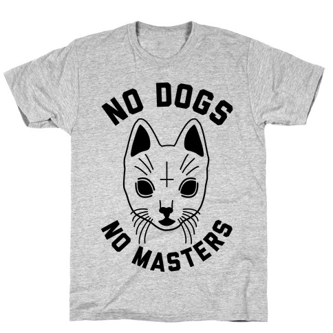 No Dogs No Masters T-Shirt
