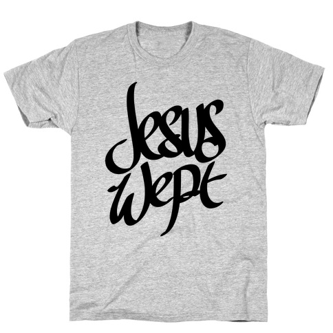 Jesus Wept T-Shirt