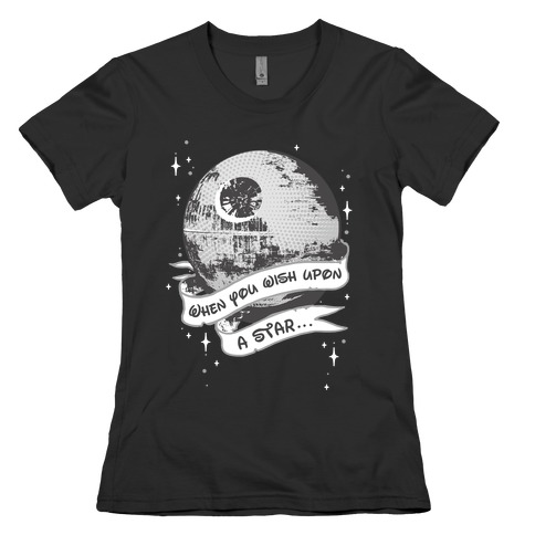 When You Wish Upon A Death Star Womens T-Shirt