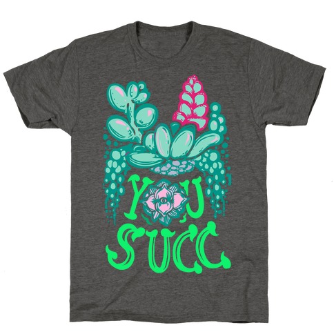 You Succ! (Succulents) T-Shirt