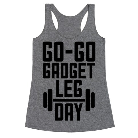 Go-go Gadget Leg Day Racerback Tank Top