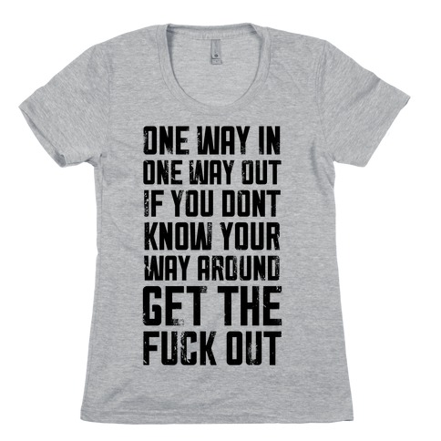 One Way In One Way Out Buckwild Womens T-Shirt