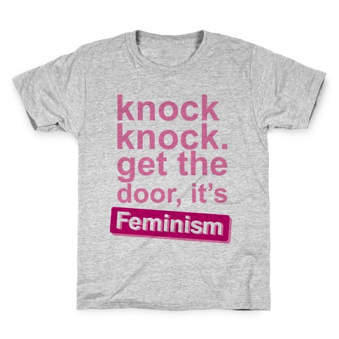 Knock Knock Get The Door It's Feminism Kids T-Shirt