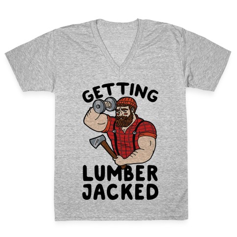 Getting Lumberjacked V-Neck Tee Shirt