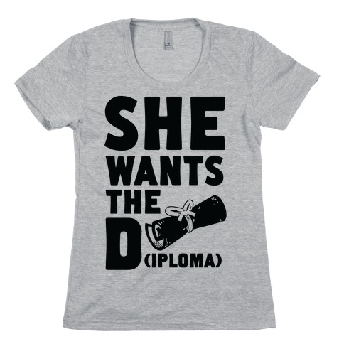 She Wants the Diploma Womens T-Shirt