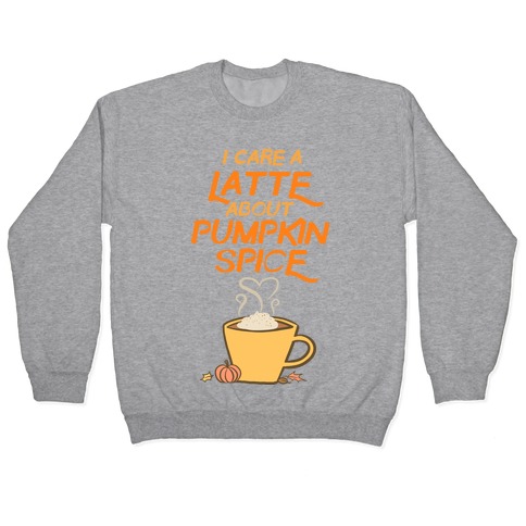 I Care a Latte (Pumpkin Spice) Pullover