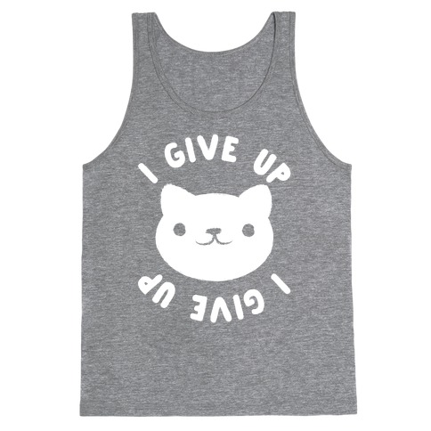 I Give Up Cat Tank Top