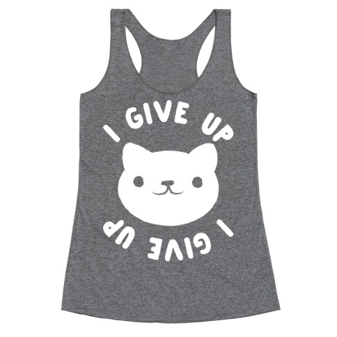 I Give Up Cat Racerback Tank Top