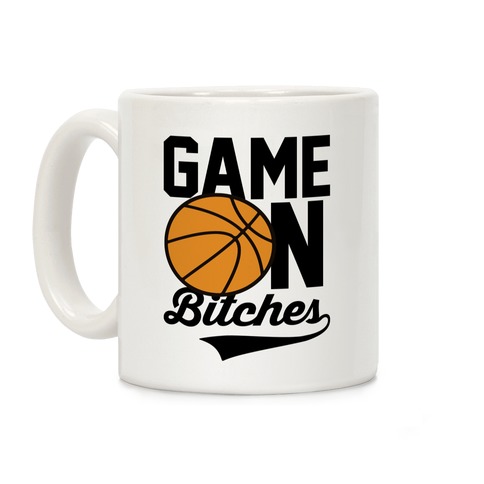 Game On Bitches Basketball Coffee Mug