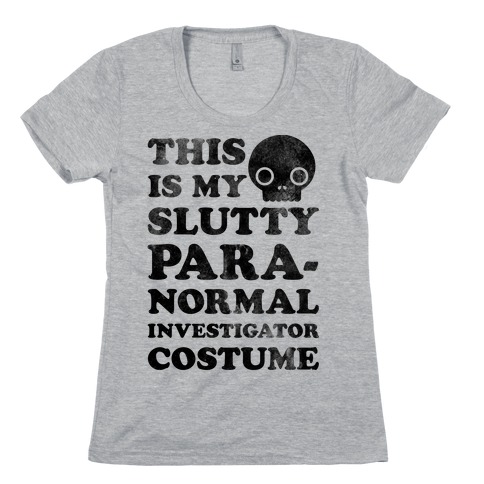 This Is My Slutty Paranormal Investigator Costume Womens T-Shirt