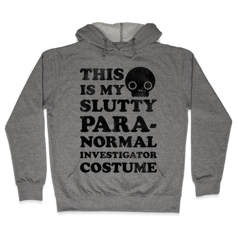 This Is My Slutty Paranormal Investigator Costume Hooded Sweatshirt
