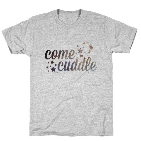 Come Cuddle T-Shirt