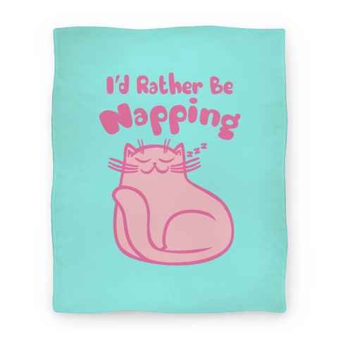 I'd Rather Be Napping Blanket