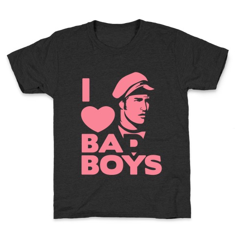 I Love Bad Boys Kids T-Shirt