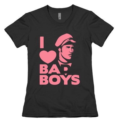 I Love Bad Boys Womens T-Shirt