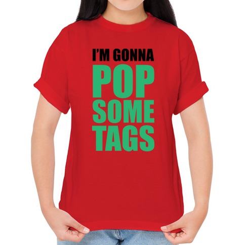 salto BES Mitt I'm Gonna Pop Some Tags T-Shirts | LookHUMAN