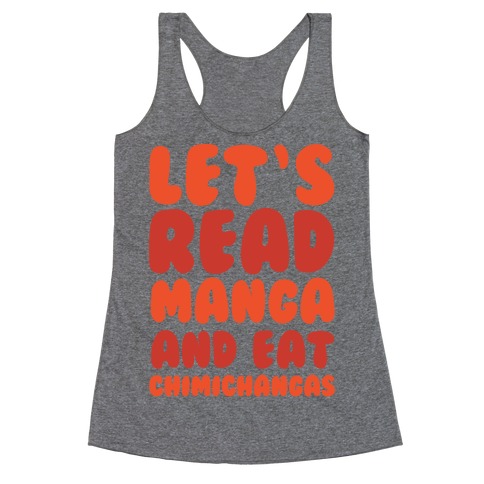 Let's Read Manga and Eat Chimichangas Racerback Tank Top