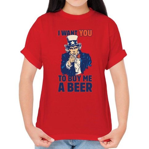 Magnetisch Levendig schudden Uncle Sam Says I Want YOU to Buy Me a Beer T-Shirts | LookHUMAN