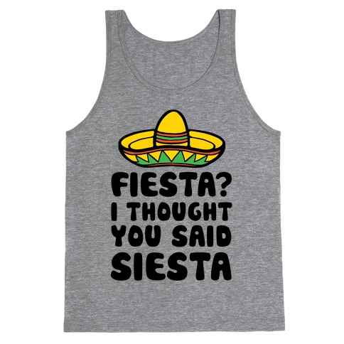 Fiesta? I Thought You Said Siesta Tank Top
