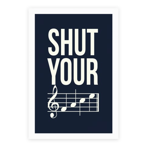 Shut Your (FACE) Poster