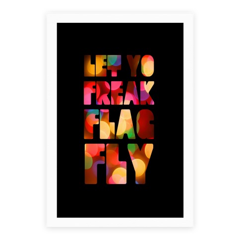 Let Yo Freak Flag Fly Poster