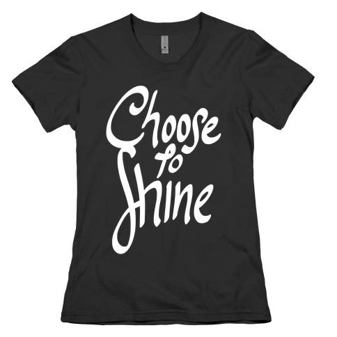 Choose To Shine Womens T-Shirt
