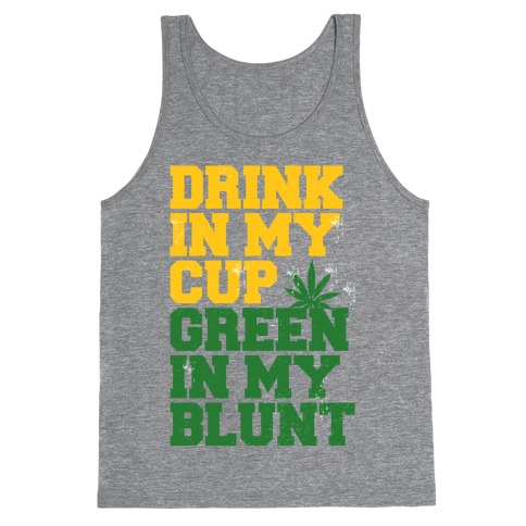 Drink in My Cup Green in My Blunt Tank Top