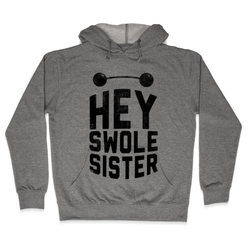 Hey Swole Sister Hooded Sweatshirt