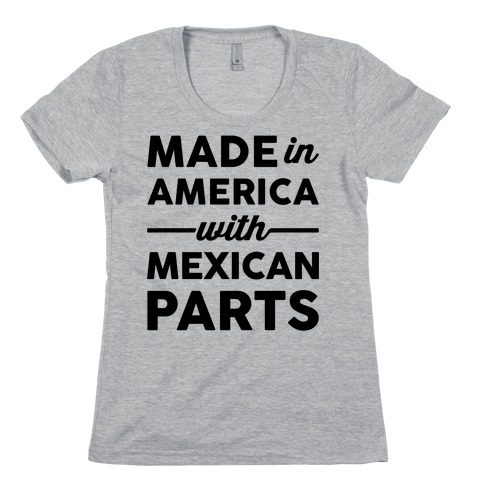 Made In America With Mexican Parts Womens T-Shirt